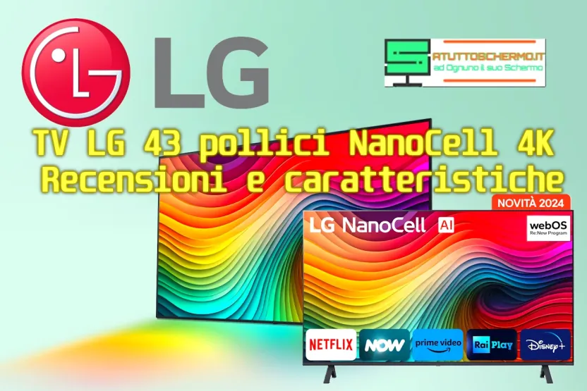 TV LG 43 pollici NanoCell 4K Recensioni e caratteristiche